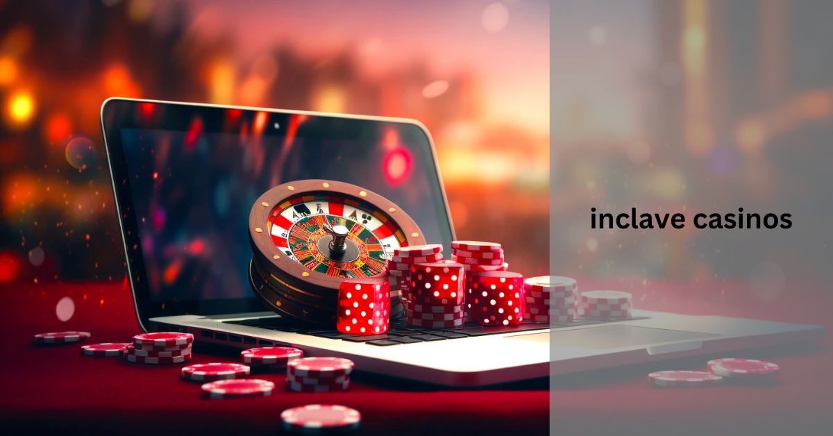 inclave casinos – The Ultimate Guide!