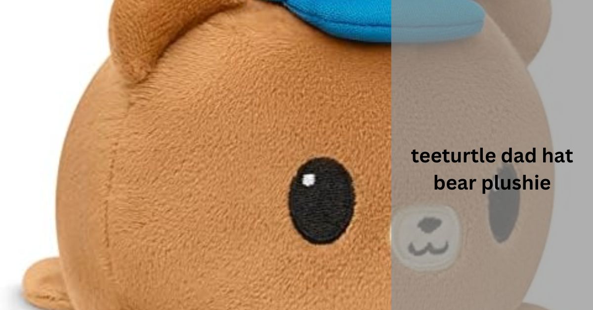 teeturtle dad hat bear plushie – The Ultimate Guide!