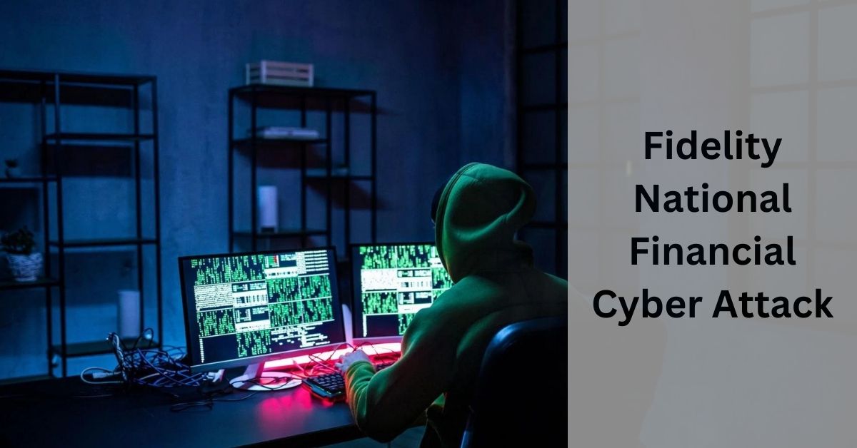 Fidelity National Financial Cyber Attack – Click Here To Know!