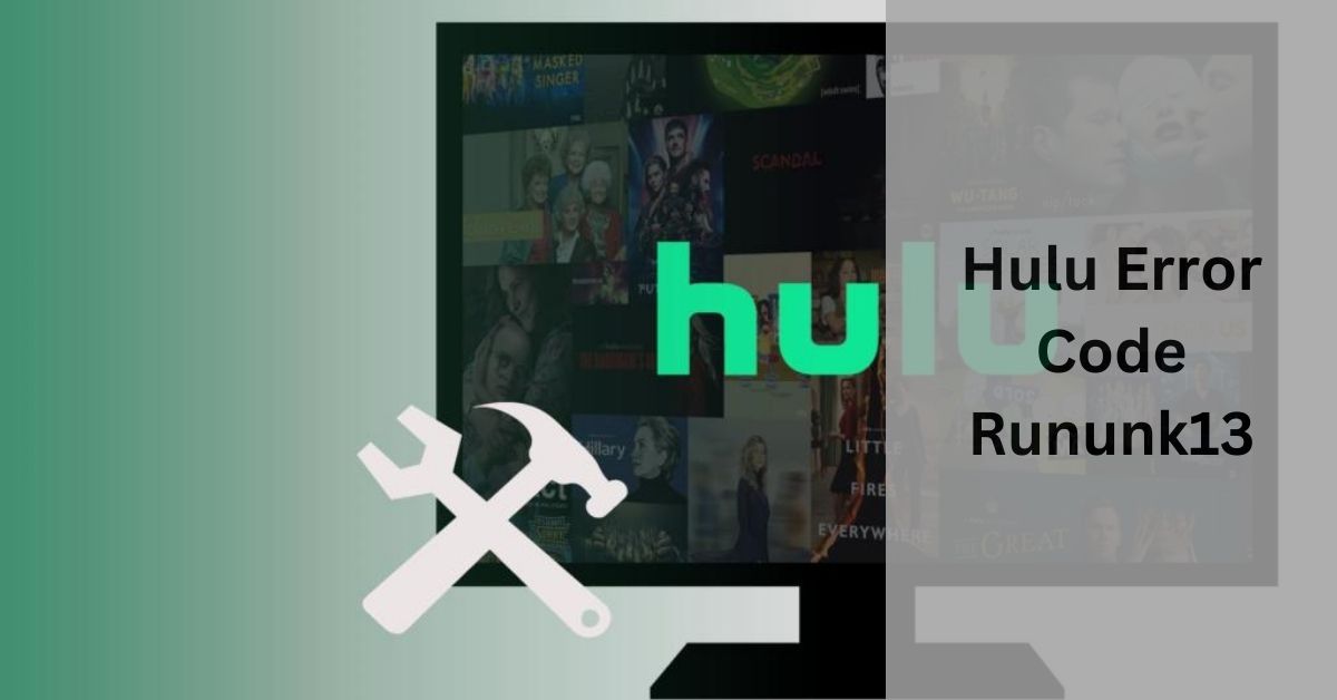 Hulu Error Code Rununk13 – Everything you need to know in 2024!